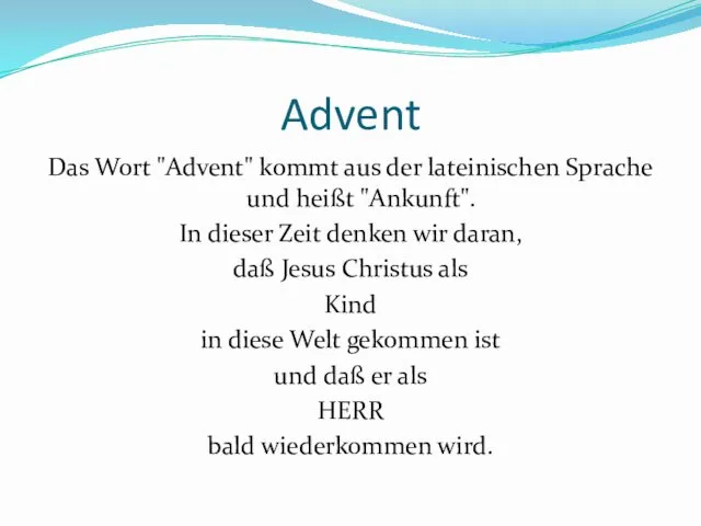 Advent Das Wort "Advent" kommt aus der lateinischen Sprache und