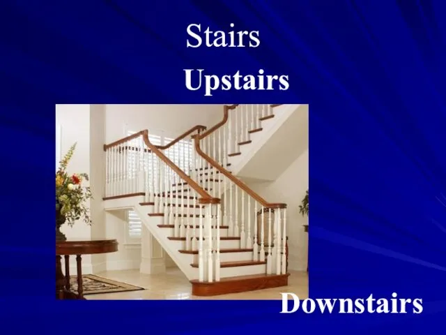 Stairs Upstairs Downstairs
