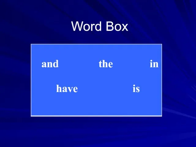 Word Box And in the have is