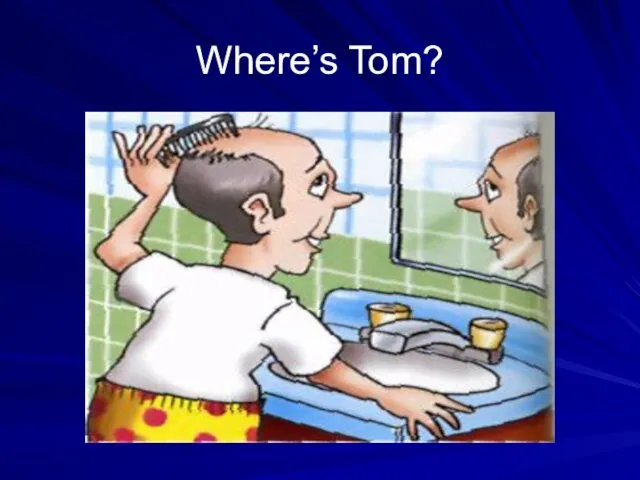 Where’s Tom?