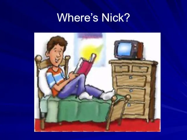Where’s Nick?
