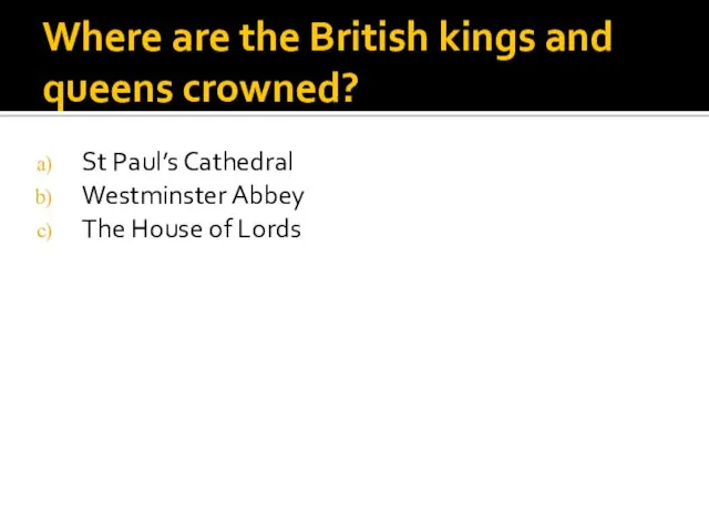 Where are the British kings and queens crowned? St Paul’s