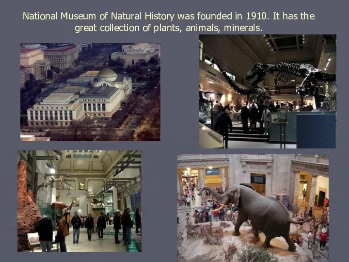 National Museum of Natural History was founded in 1910. It