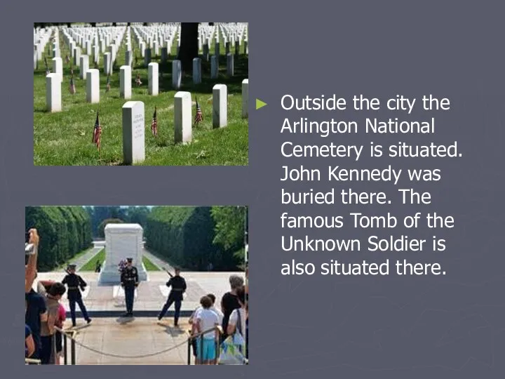Outside the city the Arlington National Cemetery is situated. John