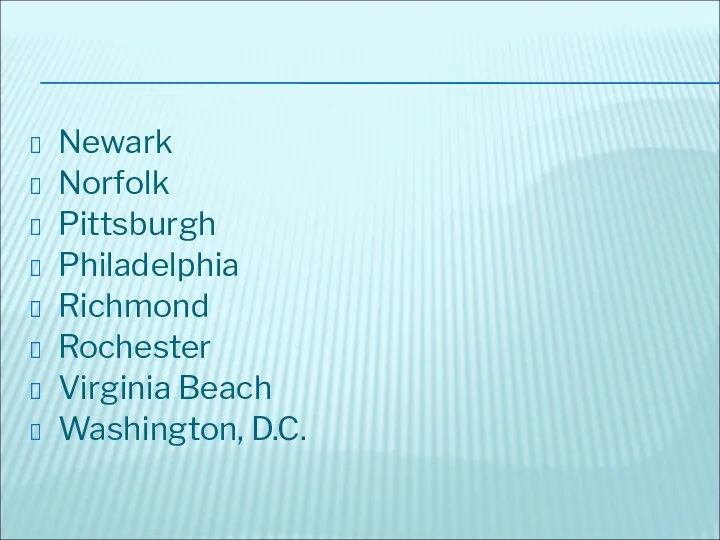 Newark Norfolk Pittsburgh Philadelphia Richmond Rochester Virginia Beach Washington, D.C.