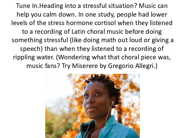 Tune In.Heading into a stressful situation? Music can help you