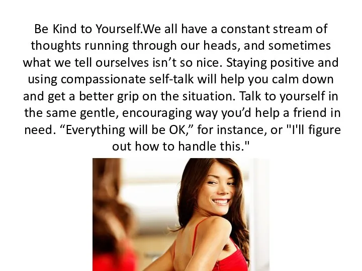 Be Kind to Yourself.We all have a constant stream of