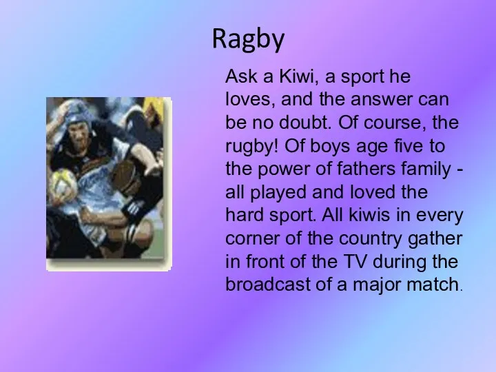Ragby Ask a Kiwi, a sport he loves, and the