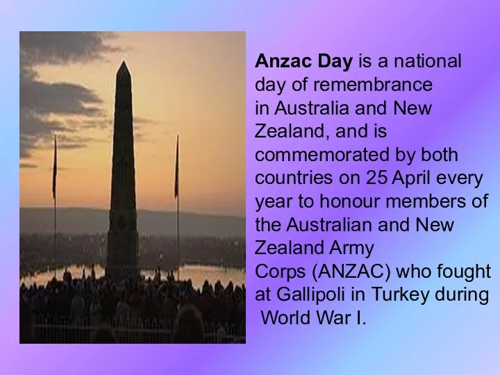 Anzac Day is a national day of remembrance in Australia