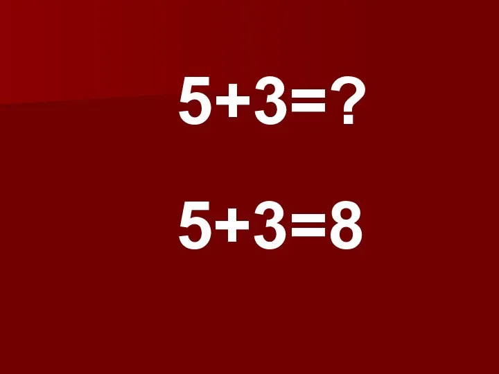 5+3=? 5+3=8