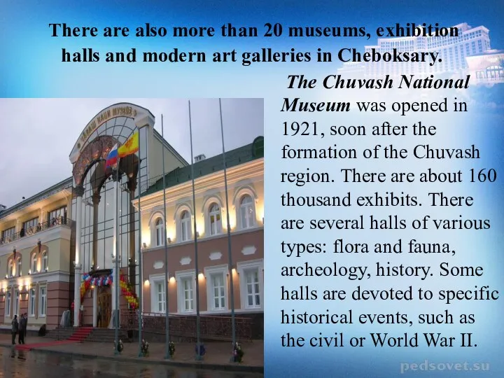 There are also more than 20 museums, exhibition halls and