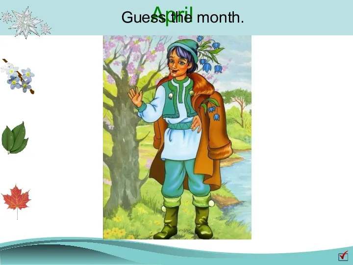 April Guess the month.