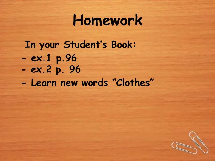 Homework In your Student’s Book: - ex.1 p.96 - ex.2 p. 96 -