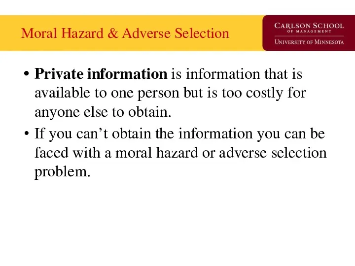 Moral Hazard & Adverse Selection Private information is information that is available to