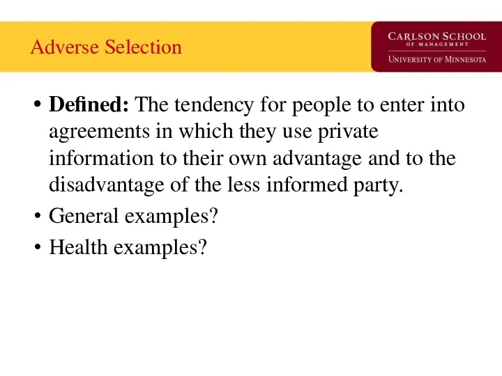 Adverse Selection Defined: The tendency for people to enter into agreements in which