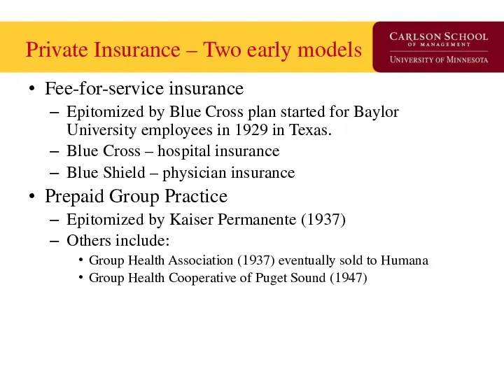 Private Insurance – Two early models Fee-for-service insurance Epitomized by Blue Cross plan