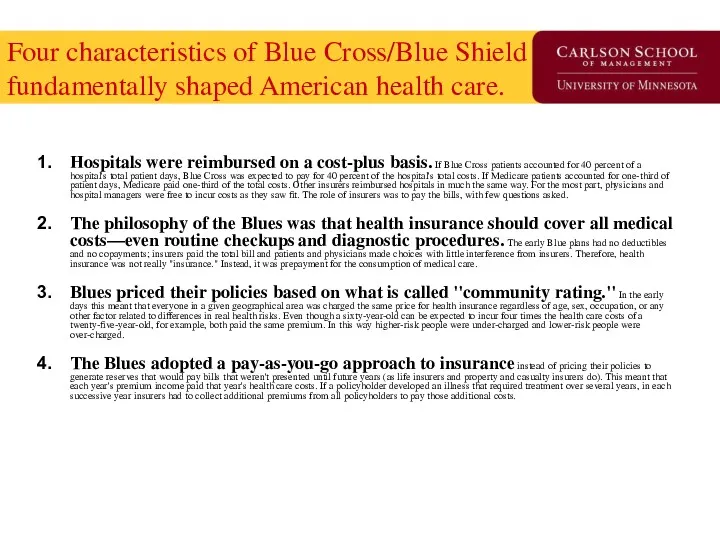 Four characteristics of Blue Cross/Blue Shield fundamentally shaped American health care. Hospitals were