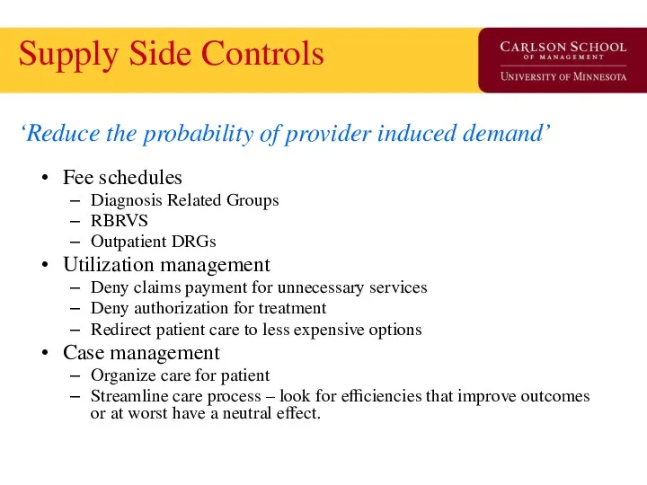 Supply Side Controls ‘Reduce the probability of provider induced demand’ Fee schedules Diagnosis