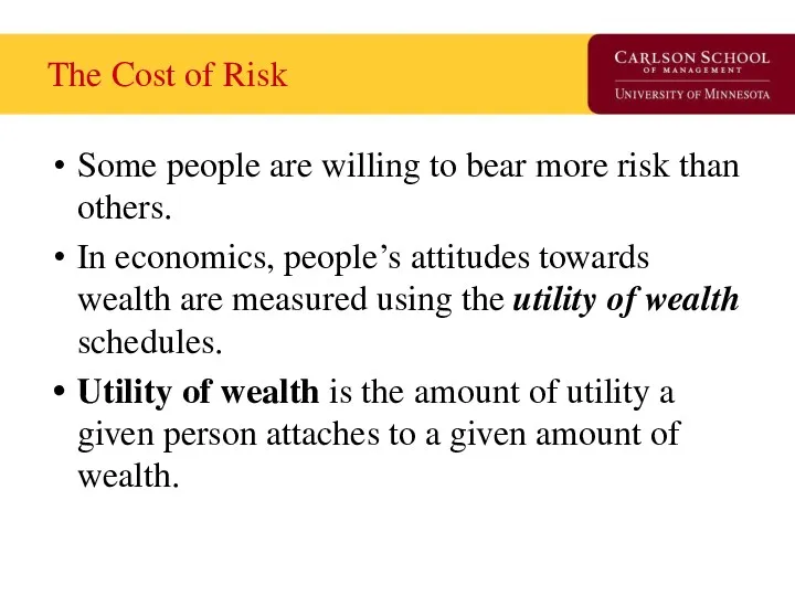 The Cost of Risk Some people are willing to bear more risk than