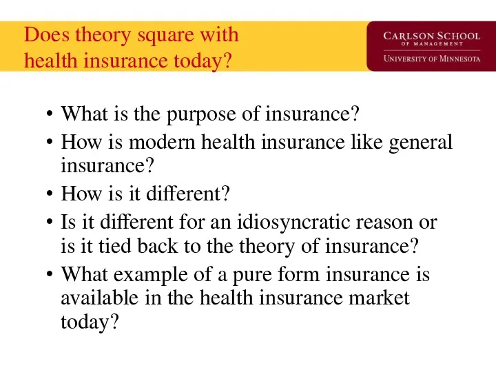 Does theory square with health insurance today? What is the purpose of insurance?