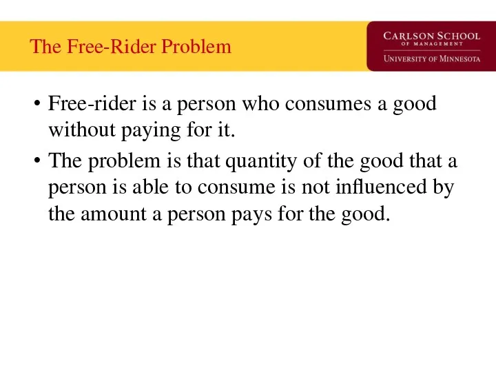 The Free-Rider Problem Free-rider is a person who consumes a good without paying