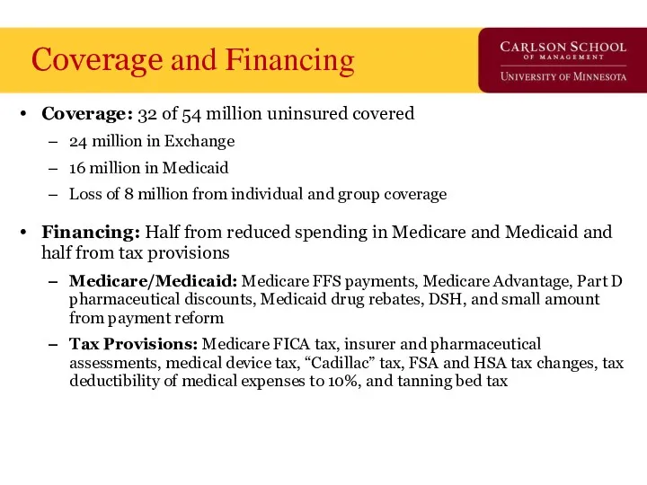 Coverage and Financing Coverage: 32 of 54 million uninsured covered 24 million in