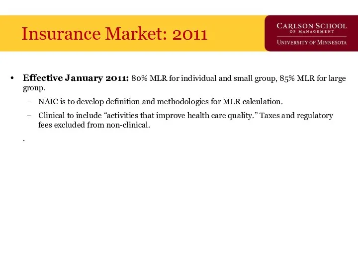Insurance Market: 2011 Effective January 2011: 80% MLR for individual and small group,