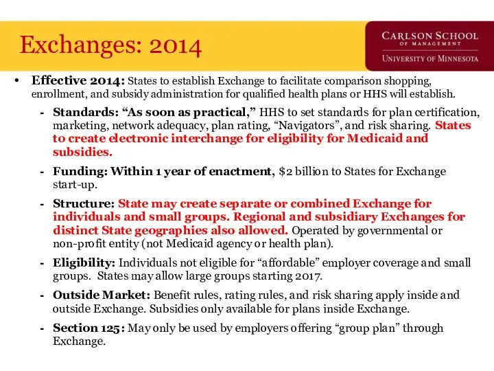 Exchanges: 2014 Effective 2014: States to establish Exchange to facilitate comparison shopping, enrollment,
