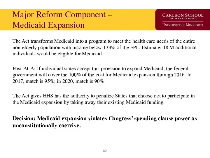 Major Reform Component – Medicaid Expansion The Act transforms Medicaid into a program
