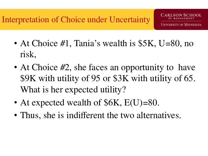 Interpretation of Choice under Uncertainty At Choice #1, Tania’s wealth is $5K, U=80,