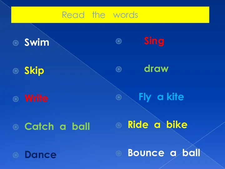 Read the words Swim Skip Write Catch a ball Dance