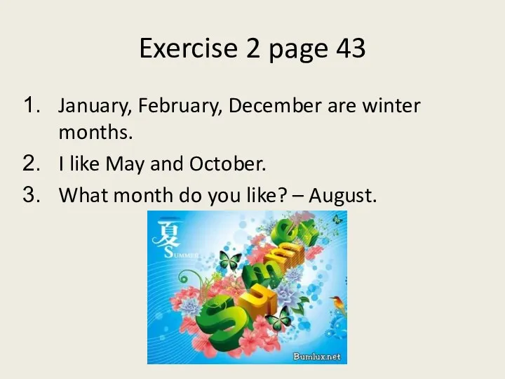 Exercise 2 page 43 January, February, December are winter months.