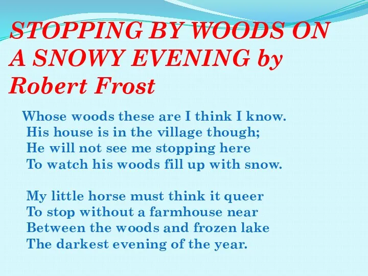 STOPPING BY WOODS ON A SNOWY EVENING by Robert Frost Whose woods these