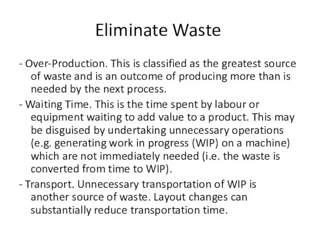 Eliminate Waste - Over-Production. This is classified as the greatest source of waste