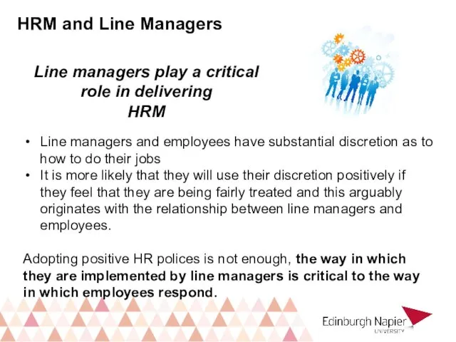 Line managers play a critical role in delivering HRM Line