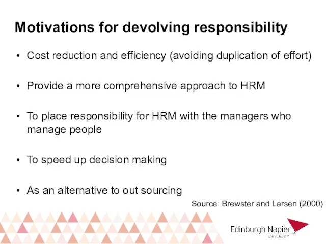 Motivations for devolving responsibility Cost reduction and efficiency (avoiding duplication