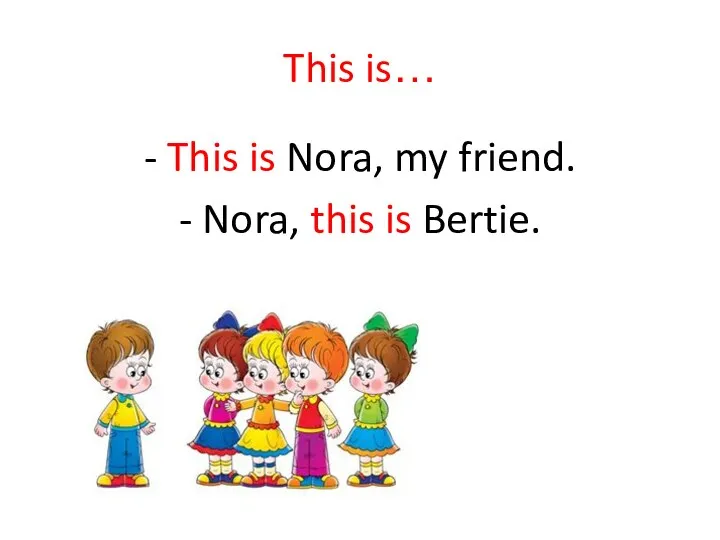 This is… - This is Nora, my friend. - Nora, this is Bertie.