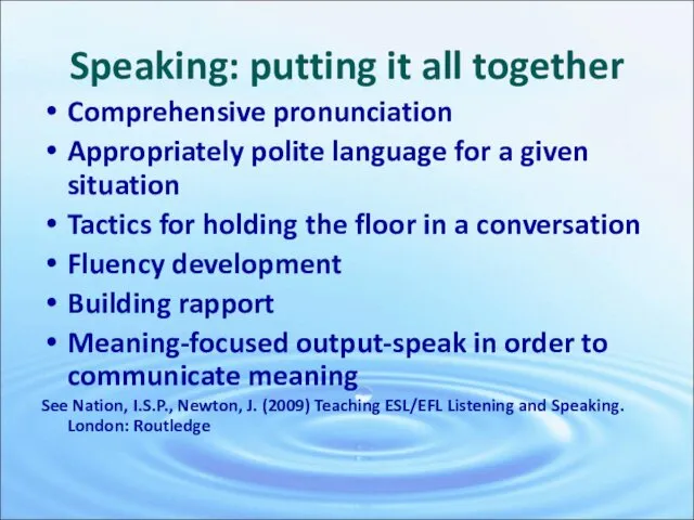Speaking: putting it all together Comprehensive pronunciation Appropriately polite language for a given