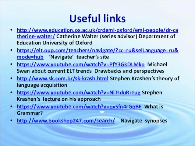 Useful links http://www.education.ox.ac.uk/crdemi-oxford/emi-people/dr-catherine-walter/ Catherine Walter (series advisor) Department of Education University of Oxford
