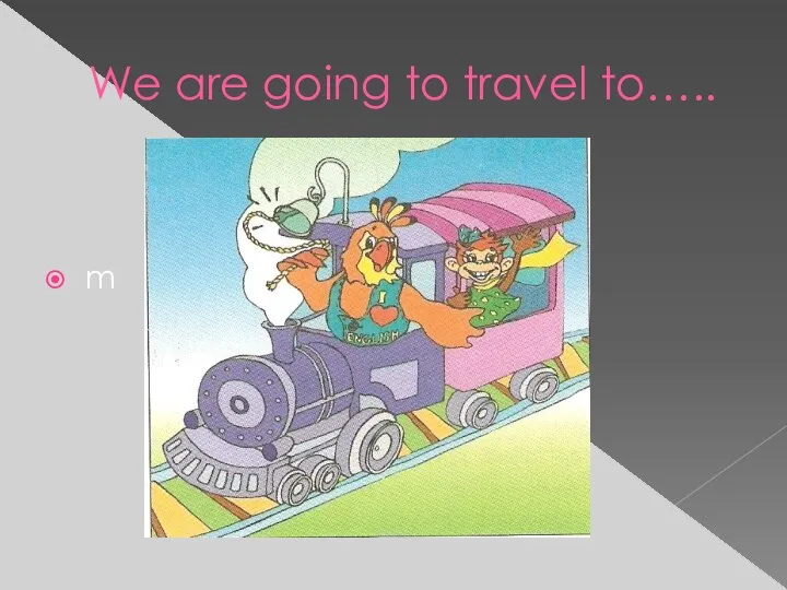 We are going to travel to….. m