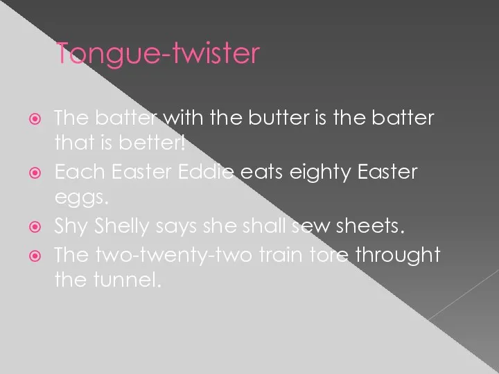 Tongue-twister The batter with the butter is the batter that