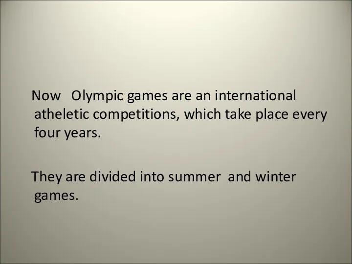 Now Olympic games are an international atheletic competitions, which take