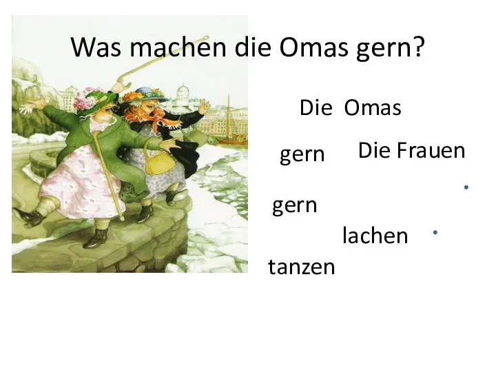 Was machen die Omas gern? Die Omas Die Frauen gern gern tanzen lachen