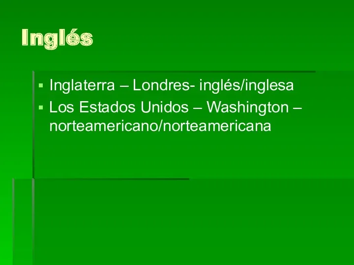 Inglés Inglaterra – Londres- inglés/inglesa Los Estados Unidos – Washington – norteamericano/norteamericana