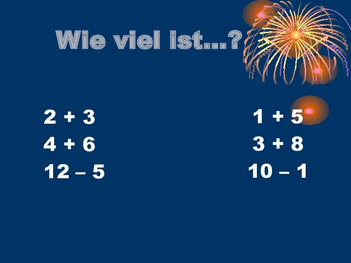 Wie viel ist…? 2 + 3 4 + 6 12