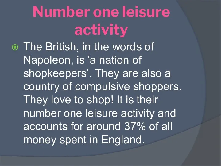 Number one leisure activity The British, in the words of Napoleon, is 'a
