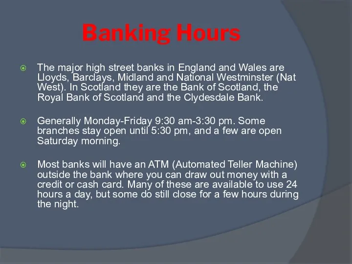Banking Hours The major high street banks in England and Wales are Lloyds,