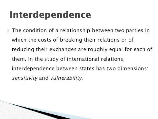 The condition of a relationship between two parties in which