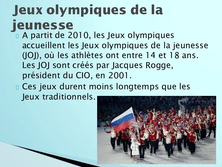 A partit de 2010, les Jeux olympiques accueillent les Jeux olympiques de la