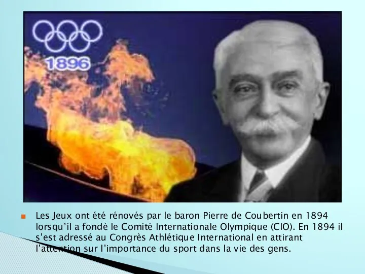 Les Jeux ont été rénovés par le baron Pierre de Coubertin en 1894